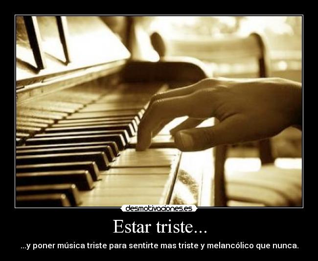 Estar triste... -