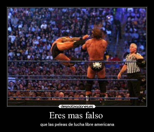 Eres mas falso  - que las peleas de lucha libre americana