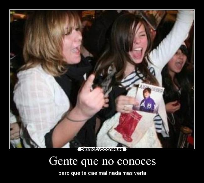 Gente que no conoces - pero que te cae mal nada mas verla