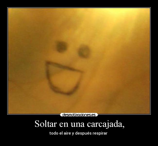 Soltar en una carcajada, -