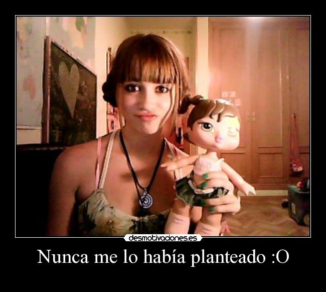 Nunca me lo había planteado :O -