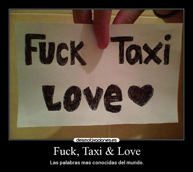 Fuck, Taxi & Love -