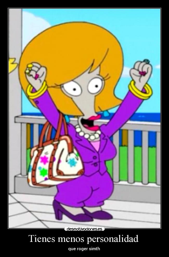 Tienes menos personalidad -