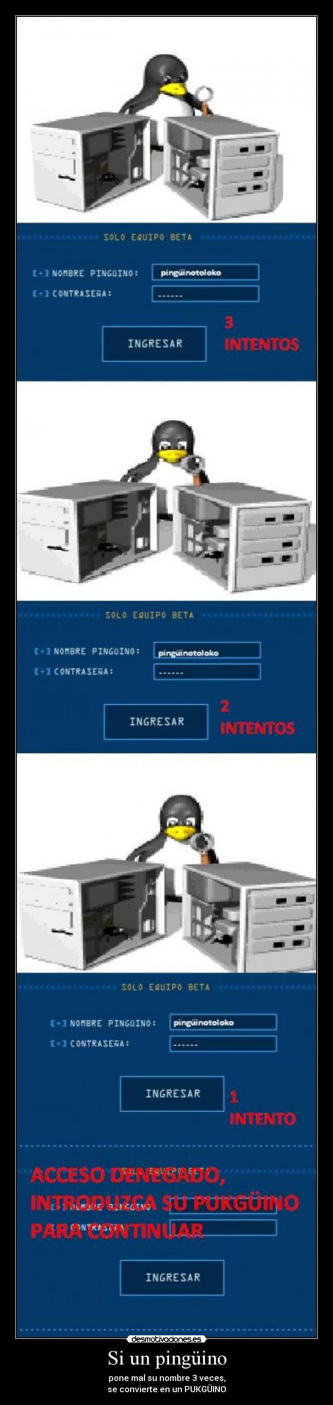 Si un pingüino - pone mal su nombre 3 veces,
se convierte en un PUKGÜINO