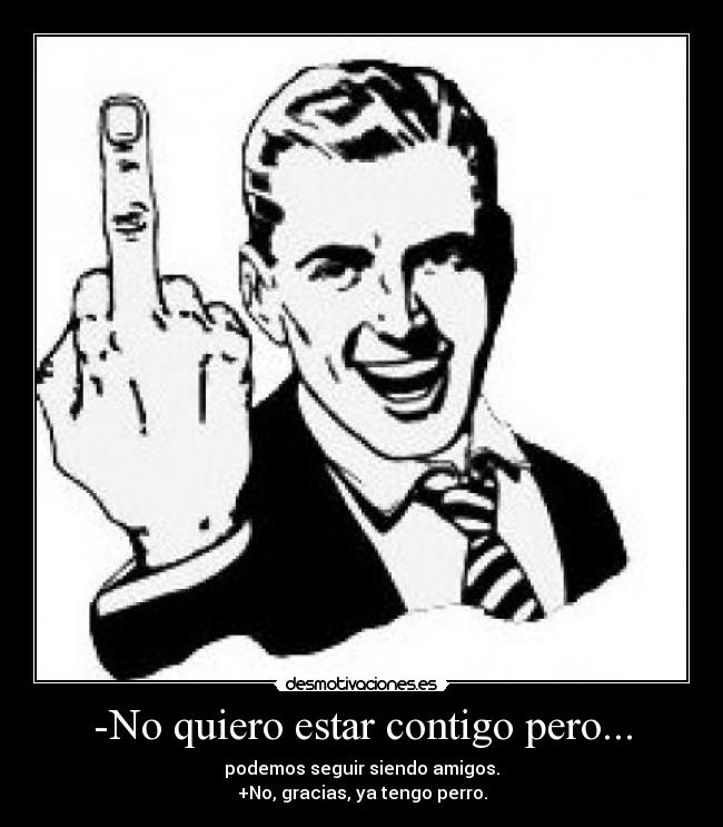 -No quiero estar contigo pero... - 