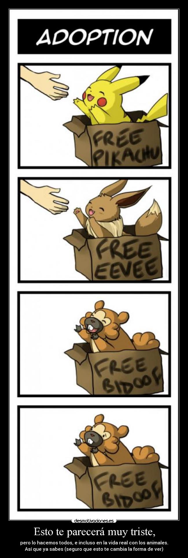 Esto te parecerá muy triste, - pero lo hacemos todos, e incluso en la vida real con los animales.
Así que ya sabes (seguro que esto te cambia la forma de ver)