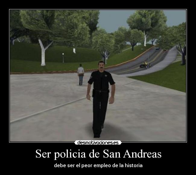 Ser policia de San Andreas - debe ser el peor empleo de la historia