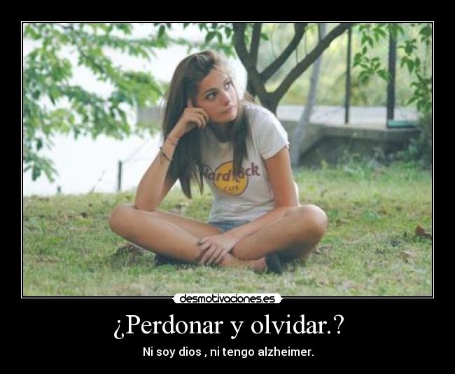 ¿Perdonar y olvidar.? -