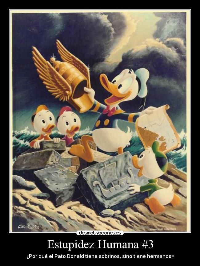 Estupidez Humana #3 - ¿Por qué el Pato Donald tiene sobrinos, sino tiene hermanos=