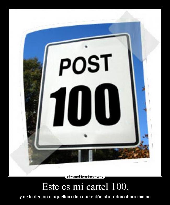 Este es mi cartel 100, -