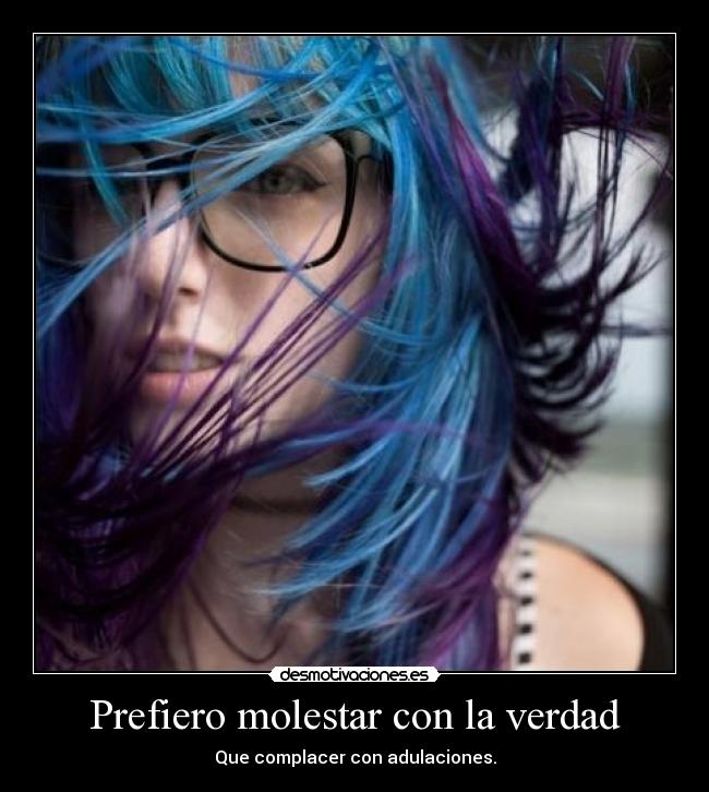 Prefiero molestar con la verdad - 