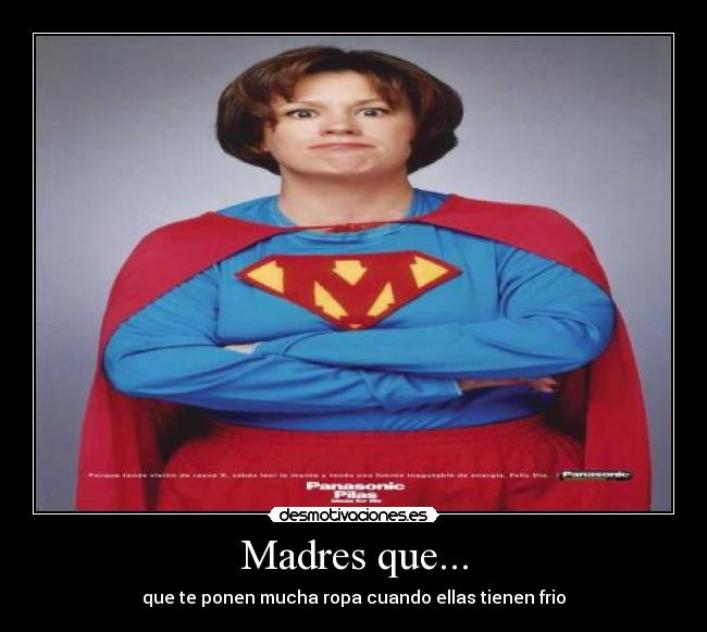 Madres que... - que te ponen mucha ropa cuando ellas tienen frio