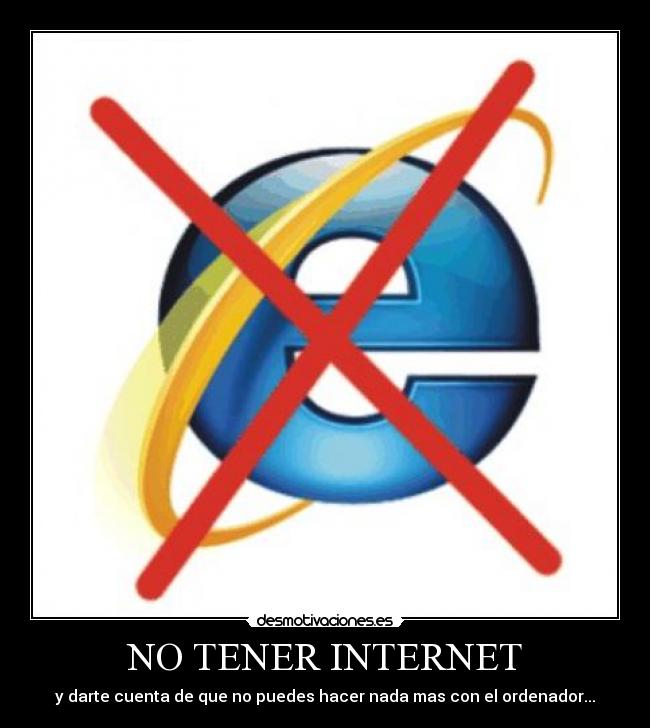 NO TENER INTERNET -