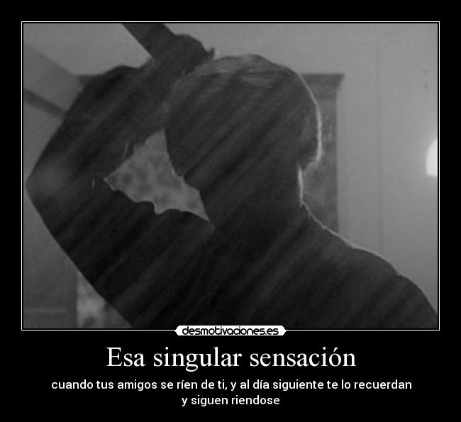 Esa singular sensación -