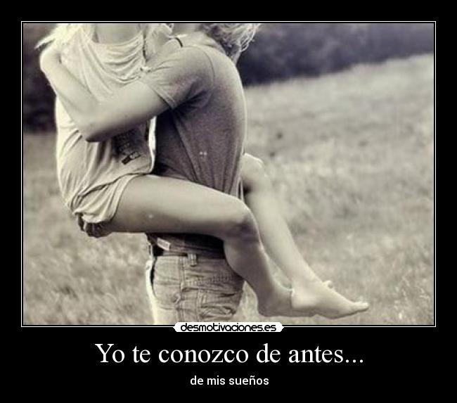 Yo te conozco de antes... - 