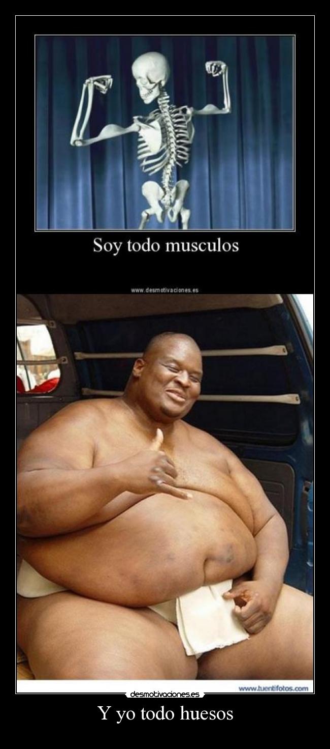 Y yo todo huesos - 