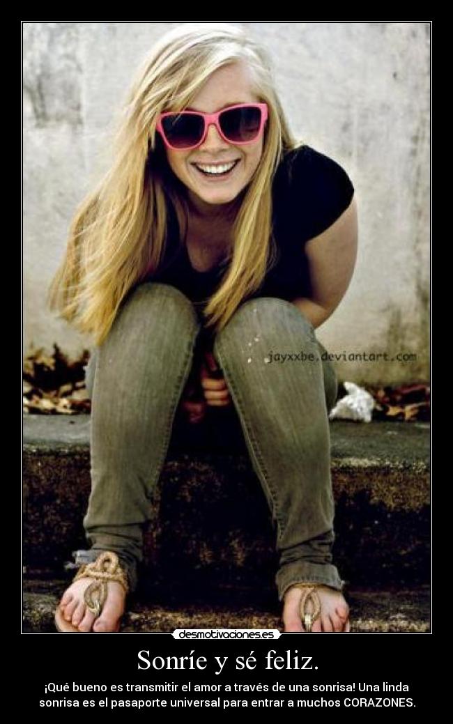 Sonríe y sé feliz. - 
