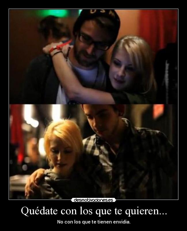 Quédate con los que te quieren... -