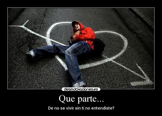 Que parte... -