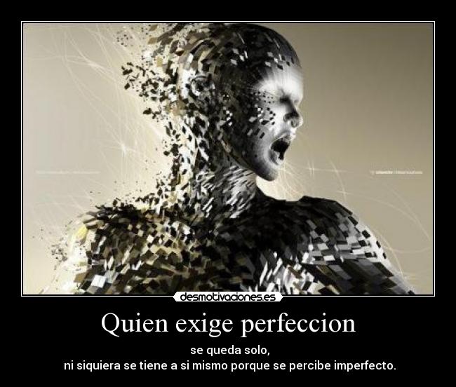 Quien exige perfeccion - 