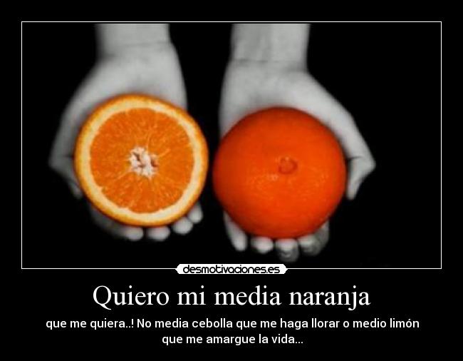 Quiero mi media naranja - 