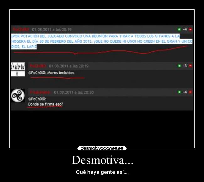 Desmotiva... - Qué haya gente así....