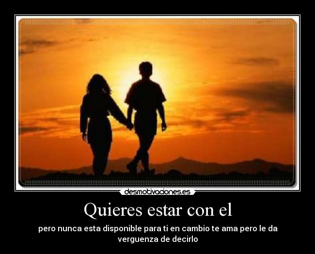Quieres estar con el - 