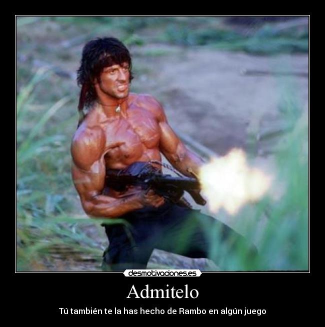 Admitelo - Tú también te la has hecho de Rambo en algún juego