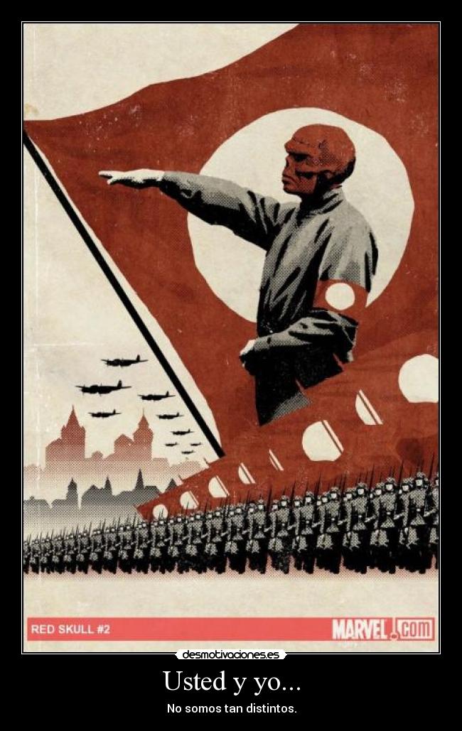 Usted y yo... - No somos tan distintos.