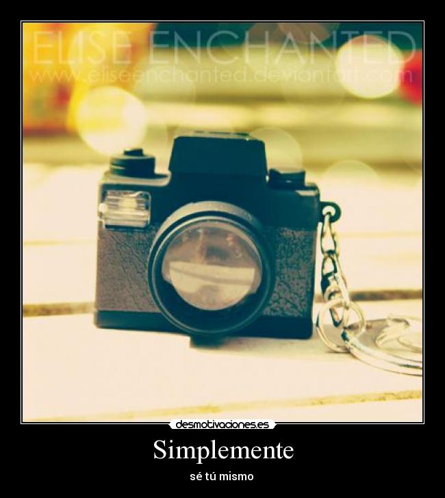 Simplemente - sé tú mismo