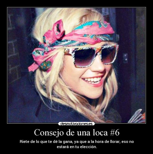 Consejo de una loca #6 -