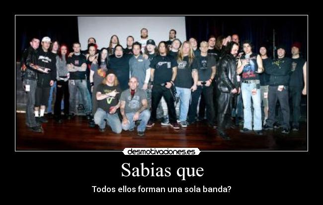 Sabias que - Todos ellos forman una sola banda?