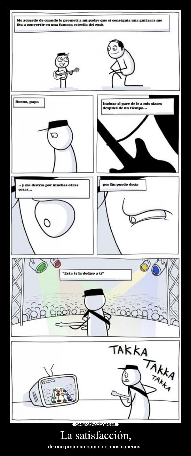 La satisfacción, - de una promesa cumplida, mas o menos...