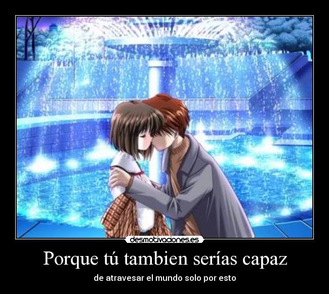 Porque tú tambien serías capaz - 