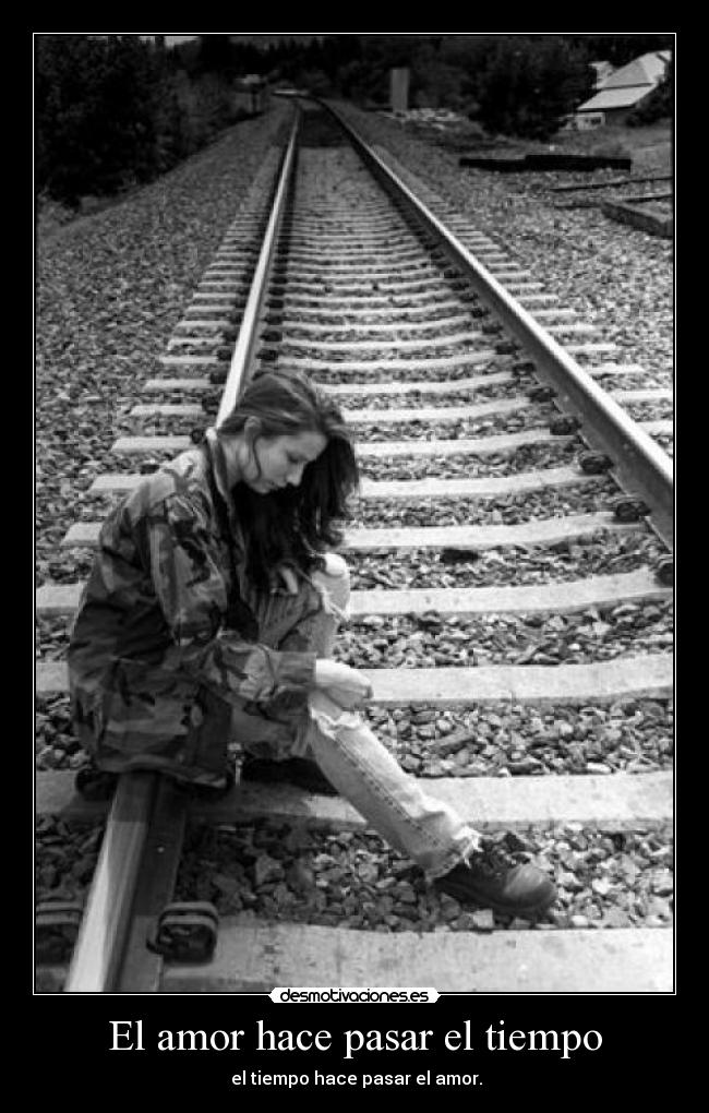 El amor hace pasar el tiempo -  el tiempo hace pasar el amor.
