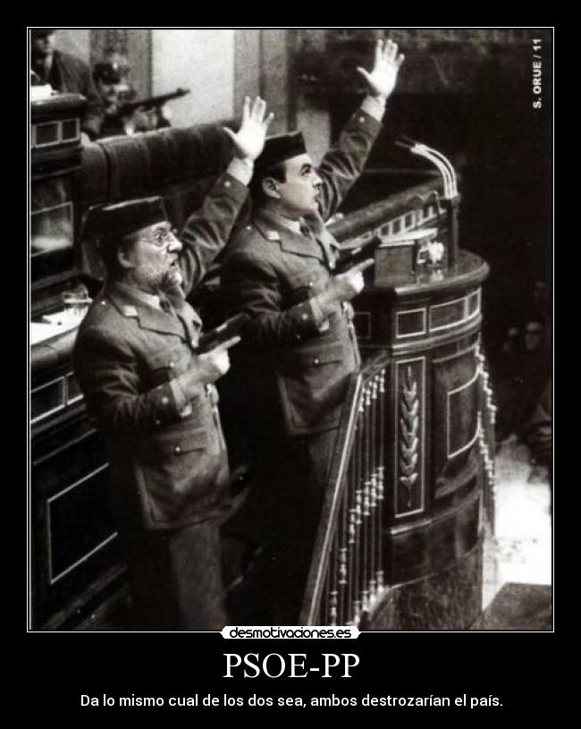 PSOE-PP - Da lo mismo cual de los dos sea, ambos destrozarían el país.