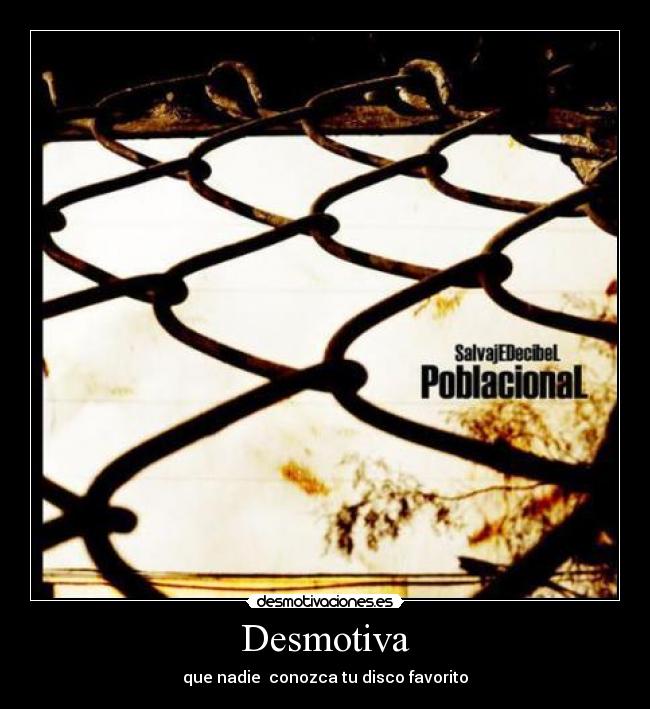 Desmotiva - que nadie  conozca tu disco favorito