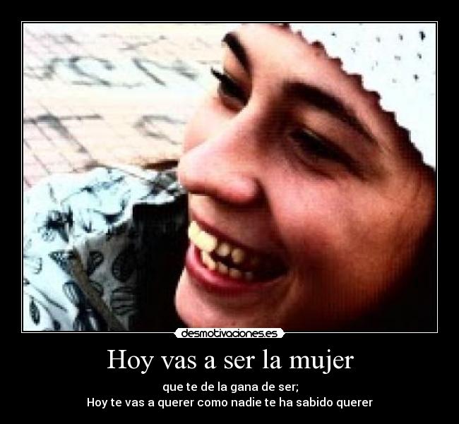 Hoy vas a ser la mujer - 