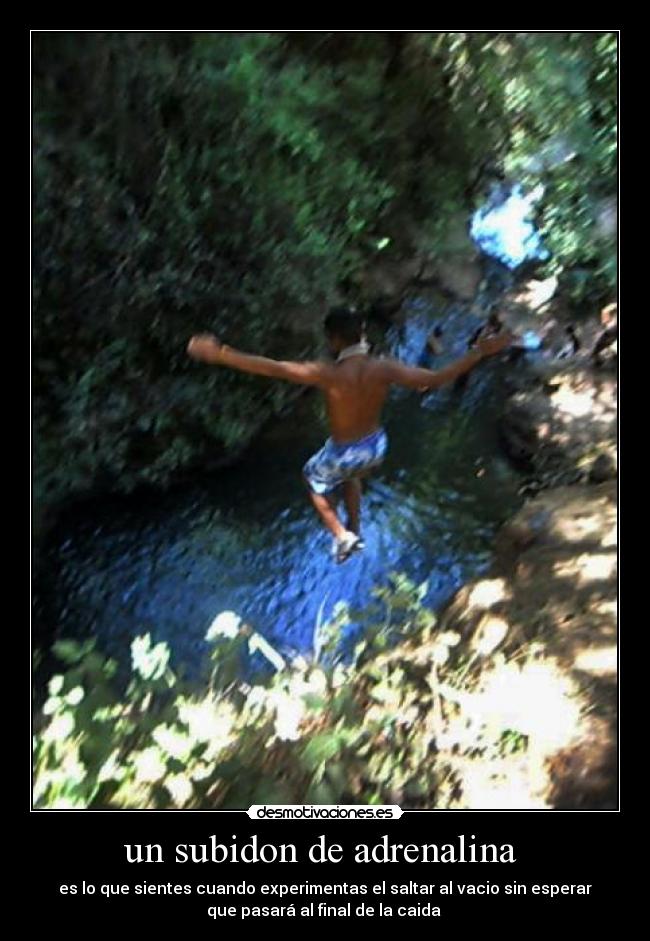 un subidon de adrenalina -