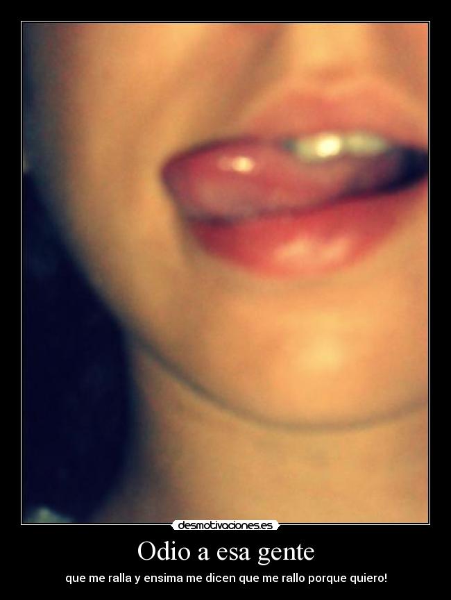 Odio a esa gente -