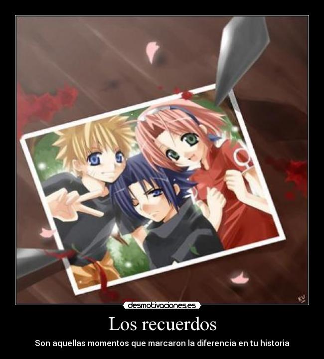 Los recuerdos - Son aquellas momentos que marcaron la diferencia en tu historia