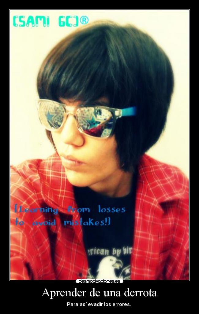 Aprender de una derrota - Para así evadir los errores.