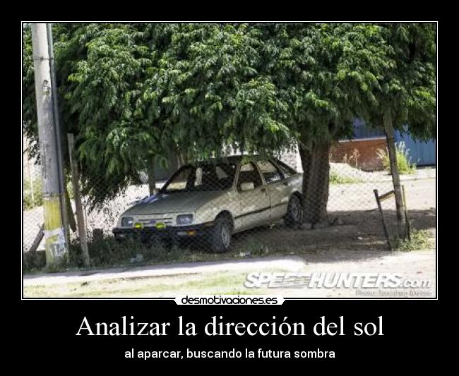 Analizar la dirección del sol - al aparcar, buscando la futura sombra