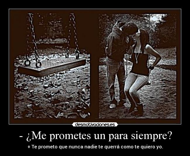 - ¿Me prometes un para siempre? - 