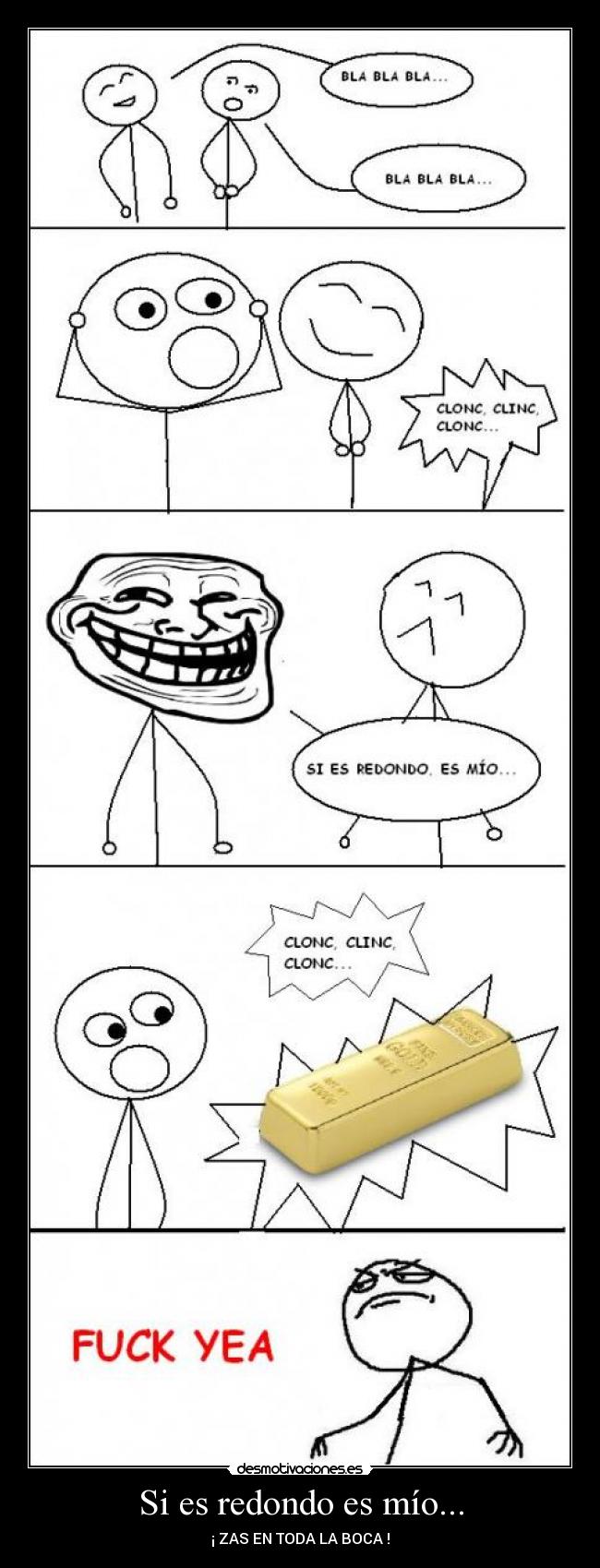 Si es redondo es mío... - ¡ ZAS EN TODA LA BOCA !