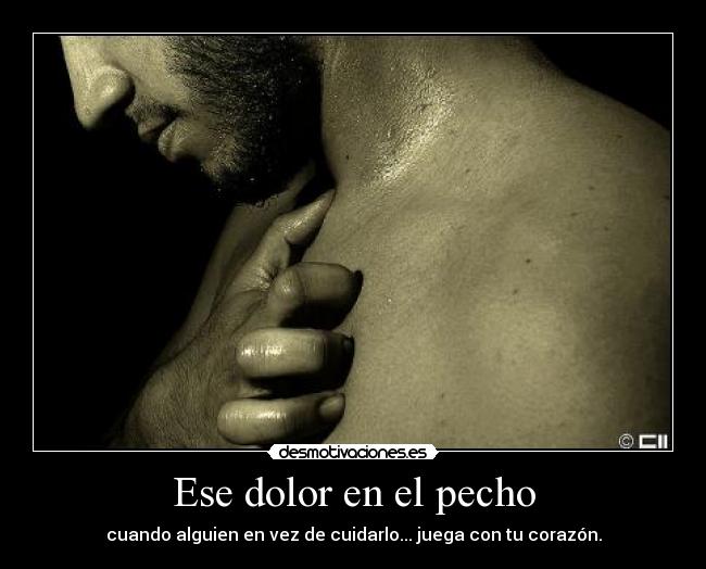 Ese dolor en el pecho -