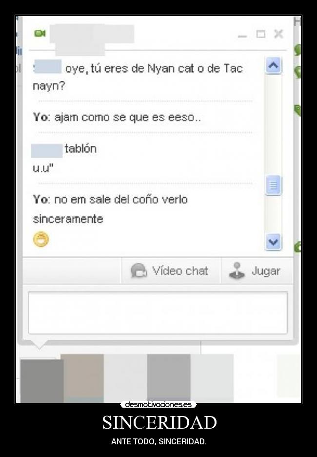 SINCERIDAD - ANTE TODO, SINCERIDAD.