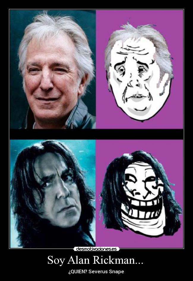 Soy Alan Rickman...  - 
