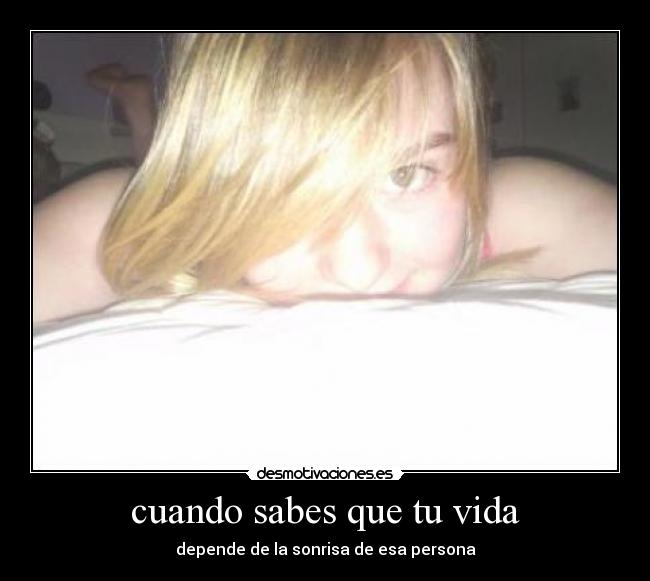 cuando sabes que tu vida - 