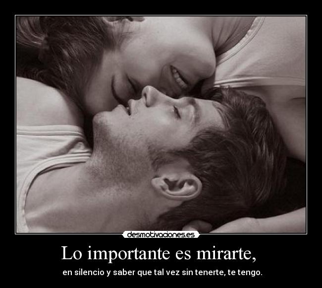 Lo importante es mirarte,  - 